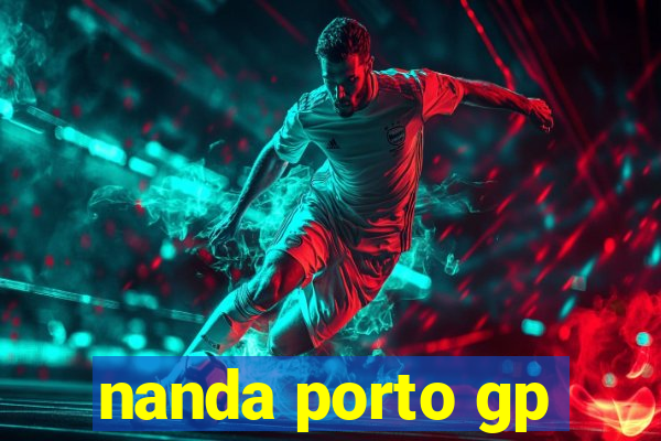 nanda porto gp